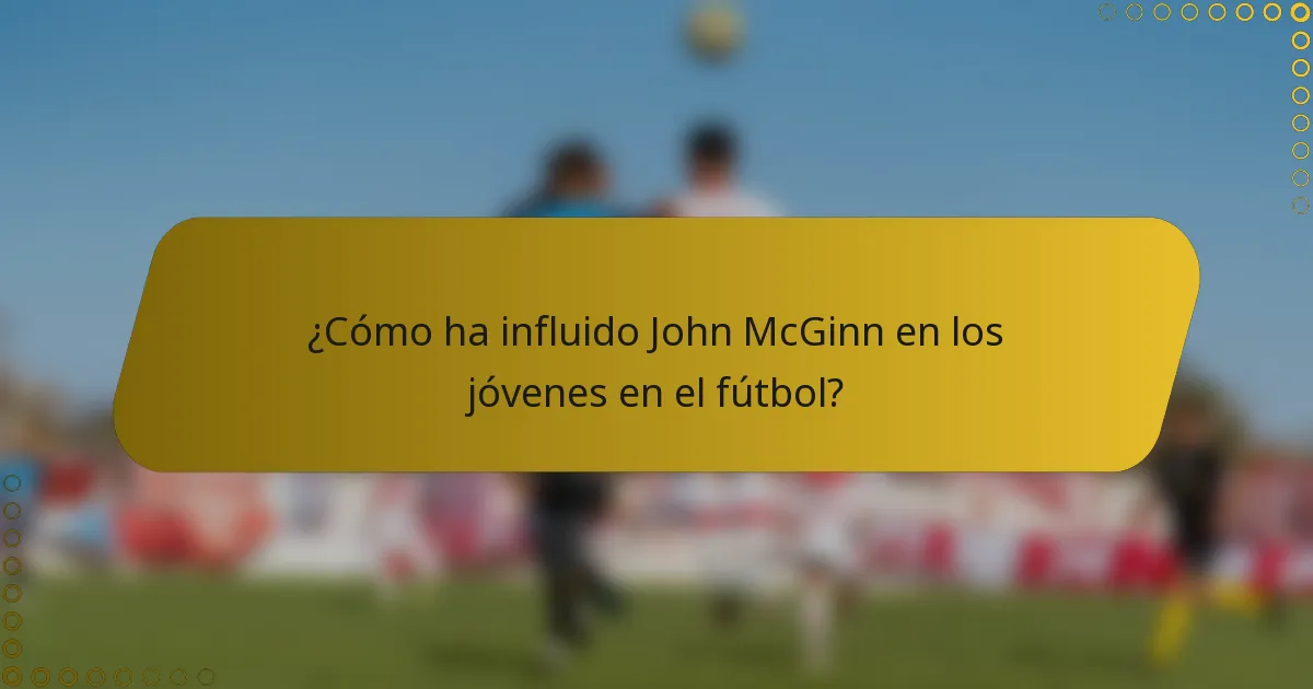 ¿Cómo ha influido John McGinn en los jóvenes en el fútbol?