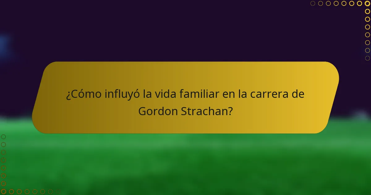 ¿Cómo influyó la vida familiar en la carrera de Gordon Strachan?