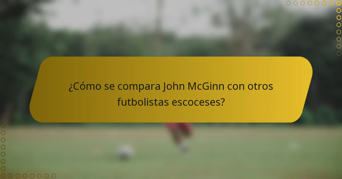 ¿Cómo se compara John McGinn con otros futbolistas escoceses?