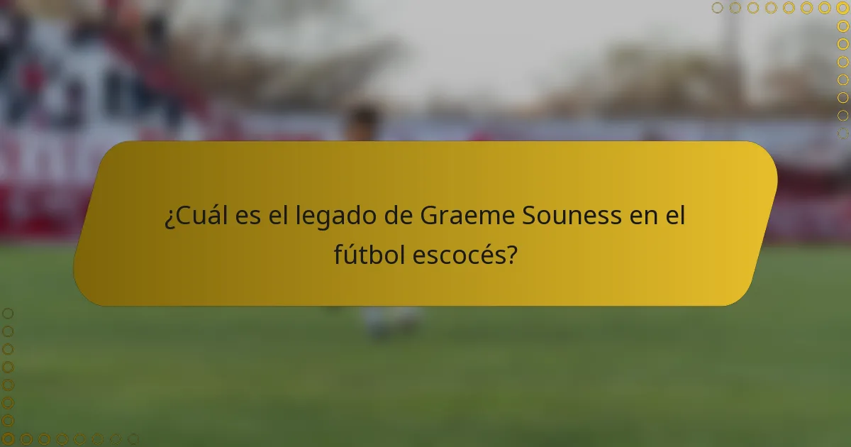 ¿Cuál es el legado de Graeme Souness en el fútbol escocés?