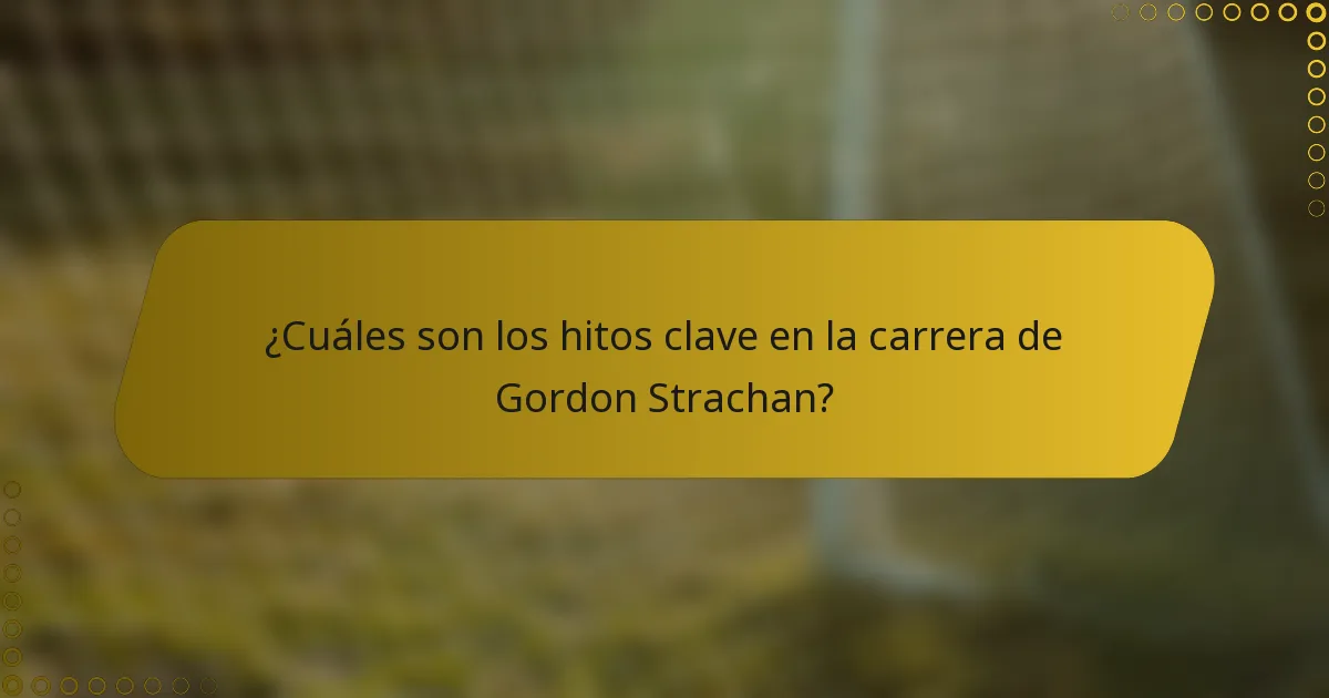 ¿Cuáles son los hitos clave en la carrera de Gordon Strachan?