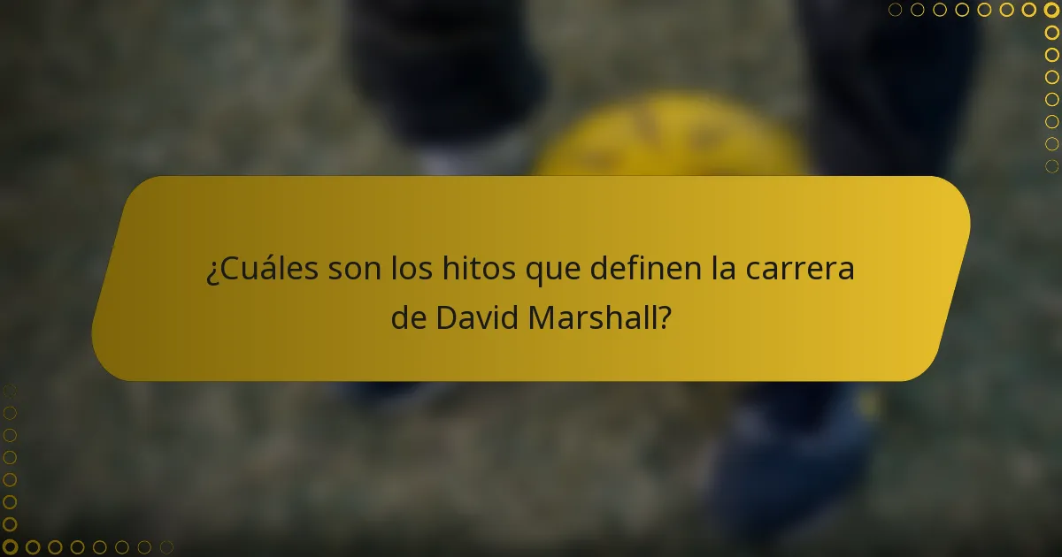 ¿Cuáles son los hitos que definen la carrera de David Marshall?