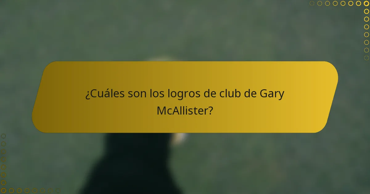 ¿Cuáles son los logros de club de Gary McAllister?
