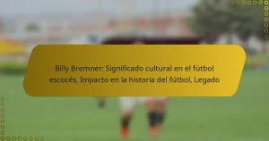 Billy Bremner: Significado cultural en el fútbol escocés, Impacto en la historia del fútbol, Legado