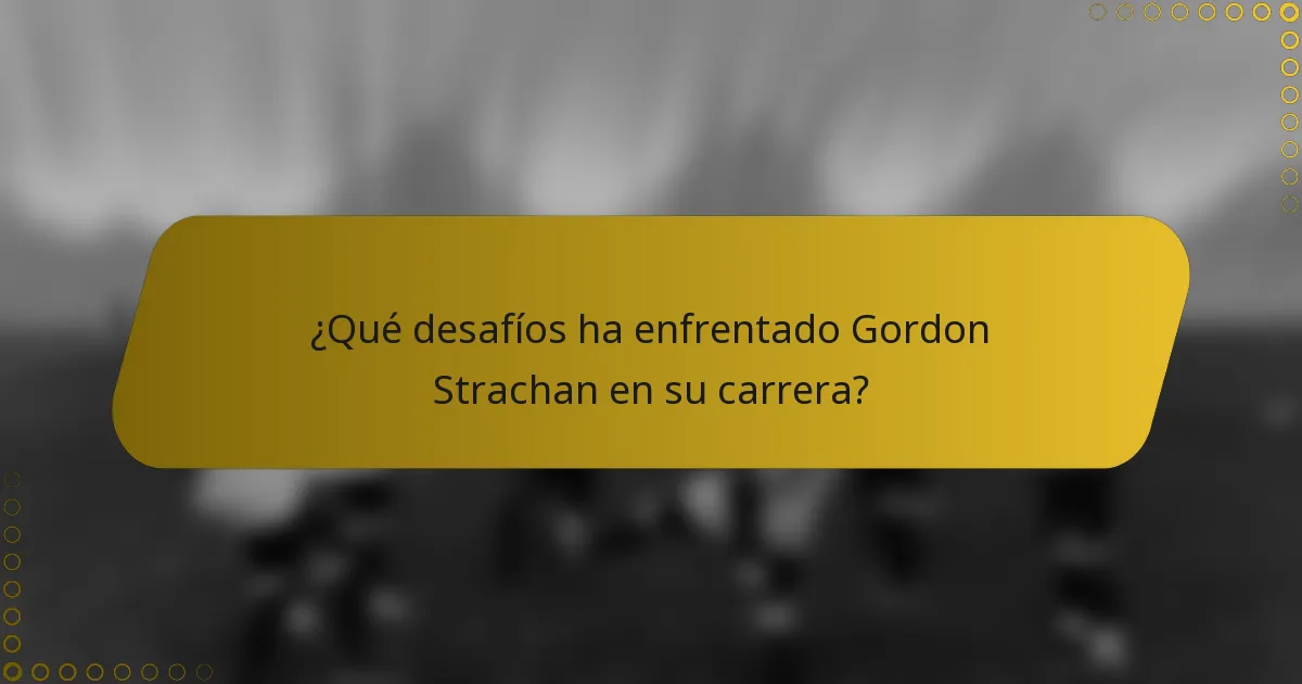 ¿Qué desafíos ha enfrentado Gordon Strachan en su carrera?